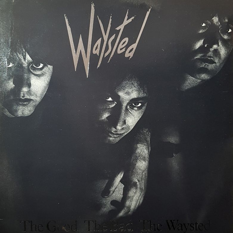 Waysted – The Good The Bad The Waysted