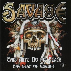 Savage – This Ain&#039;t No Fit Place (The Best Of Savage)