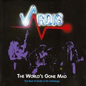 Vardis – The World&#039;s Gone Mad - The Best Of Vardis 2-CD Anthology