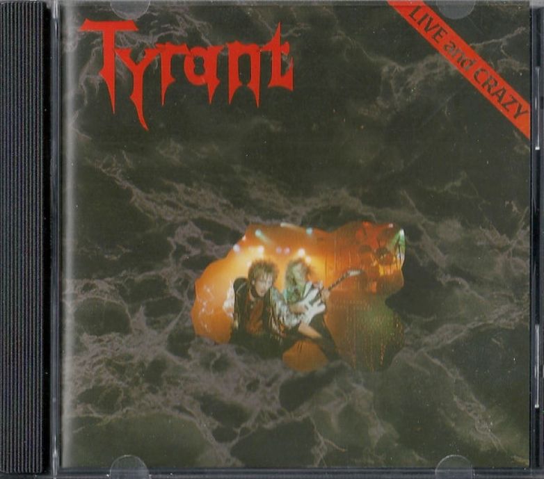 Tyrant – Live And Crazy