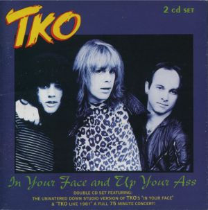 TKO – In Your Face And Up Your Ass 2CD