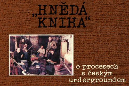 „Hnědá kniha“ o procesech s českým undergroundem